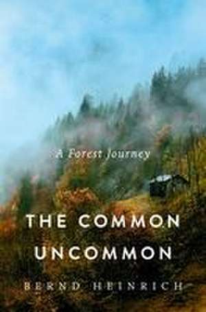 The Common Uncommon de Bernd Heinrich
