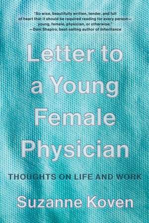 Letter to a Young Female Physician – Thoughts on Life and Work de Suzanne Koven