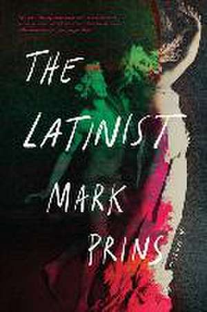 The Latinist – A Novel de Mark Prins