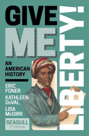 Give Me Liberty! – with Ebook, InQuizitive, History Skills Tutorials, Exercises, and Student Site, Volume 1, Seventh Edition de Eric Foner