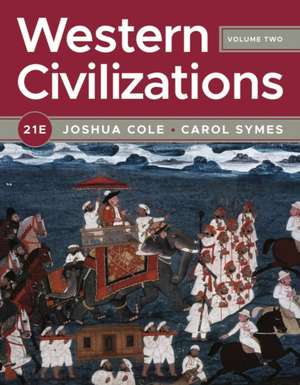 Western Civilizations – with Norton Illumine Ebook, InQuizitive, History Skills Tutorials, and Additional Resources, Volume 2, 21st Edition de Joshua Cole