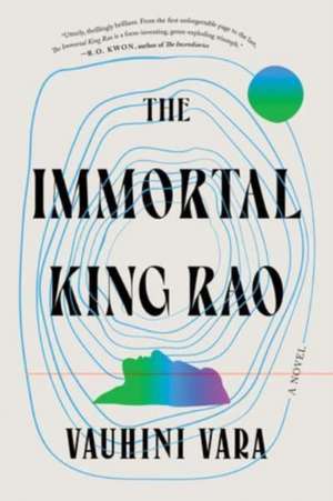 The Immortal King Rao – A Novel de Vauhini Vara