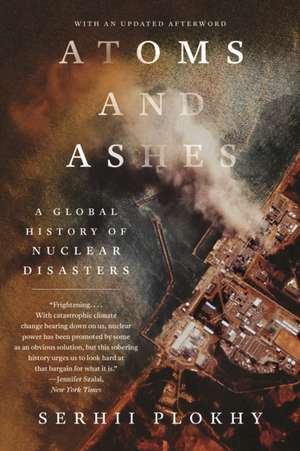 Atoms and Ashes de Serhii Plokhy