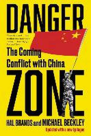 Danger Zone – The Coming Conflict with China de Michael Beckley