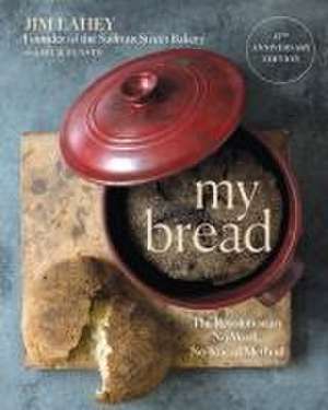 My Bread – The Revolutionary No–Work, No–Knead Method de Jim Lahey