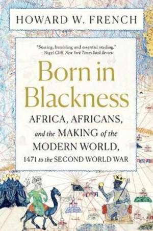 Born in Blackness de Howard W. French