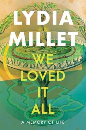 We Loved It All de Lydia Millet