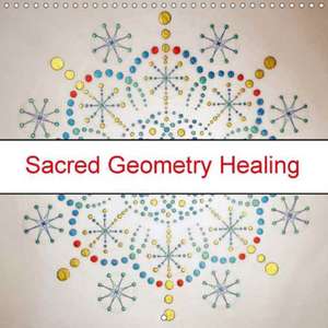 Sacred Geometry Healing (Wall Calendar 2018 300 × 300 mm Square) de Mark Golding