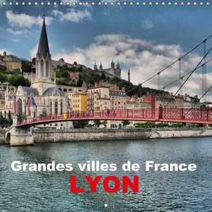 Grandes villes de France - Lyon (Calendrier mural 2018 300 × 300 mm Square) de Thomas Bartruff