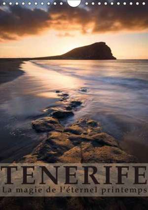 Tenerife la magie de l'éternel printemps (Calendrier mural 2018 DIN A4 vertical) Dieser erfolgreiche Kalender wurde dieses Jahr mit gleichen Bildern und aktualisiertem Kalendarium wiederveröffentlicht. de Raico Rosenberg