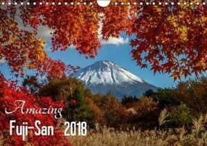 Amazing Fuji-San (Wall Calendar 2018 DIN A4 Landscape) de Christopher Moore