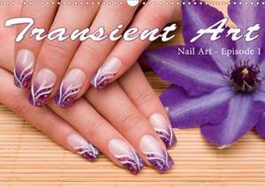 Transient Art - Nail Art Episode 1 (Wall Calendar 2020 DIN A3 Landscape) de Christoph Hähnel