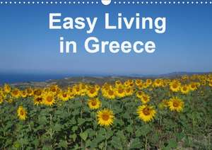 Easy Living in Greece (Wall Calendar 2020 DIN A3 Landscape) de Kate Toptsidi