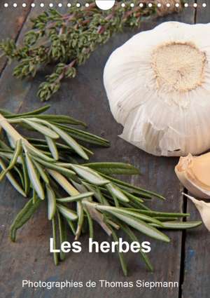 Les herbes (Calendrier mural 2020 DIN A4 vertical) de Thomas Siepmann