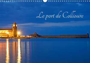 Le port de Collioure (Calendrier mural 2020 DIN A3 horizontal) de Patrice Thebault