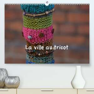 La ville au tricot(Premium, hochwertiger DIN A2 Wandkalender 2020, Kunstdruck in Hochglanz) de Martina Busch