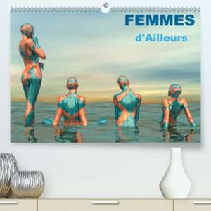 FEMMES d'Ailleurs(Premium, hochwertiger DIN A2 Wandkalender 2020, Kunstdruck in Hochglanz) de K. A. Redinard