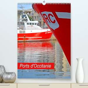 Ports d'Occitanie(Premium, hochwertiger DIN A2 Wandkalender 2020, Kunstdruck in Hochglanz) de Patrice Thébault