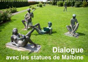 Dialogue avec les statues de Malbine (Calendrier mural 2020 DIN A3 horizontal) de Romana Lara