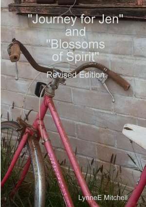 Revised Edition - Journey for Jen & Blossoms of Spirit de Lynnee Mitchell