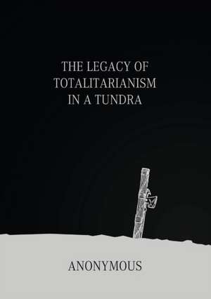 The Legacy of Totalitarianism in a Tundra de Anonymous