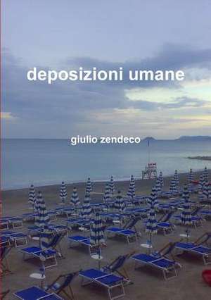 Deposizioni Umane de Giulio Zendeco