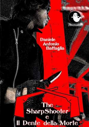 The Sharpshooter E Il Dente Della Morte de Daniele Antonio Battaglia