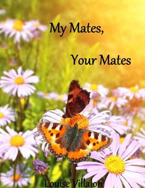 My Mates, Your Mates de Louise Villalon