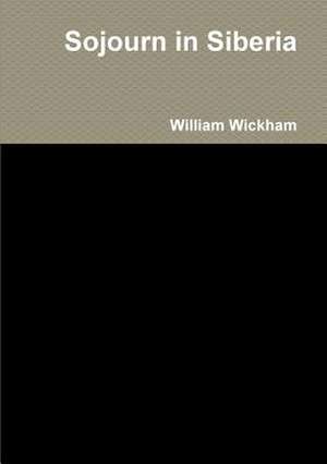 Sojourn in Siberia de William Wickham