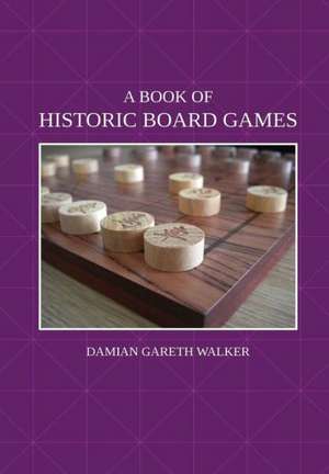 A Book of Historic Board Games de Damian Gareth Walker