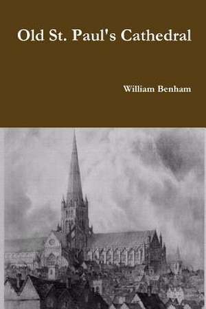 Old St. Paul's Cathedral de William Benham