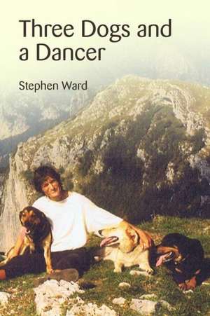 Three Dogs and a Dancer de Stephen Ward