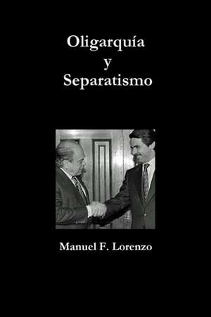 Oligarquía y Separatismo de Manuel Fernández Lorenzo