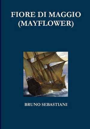 Fiore Di Maggio (Mayflower) de Bruno Sebastiani