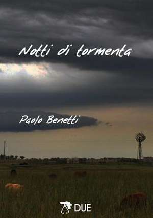 Notti Di Tormenta de Paolo Benetti