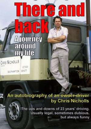 There and Back, a Journey Around My Life de CHRIS NICHOLLS