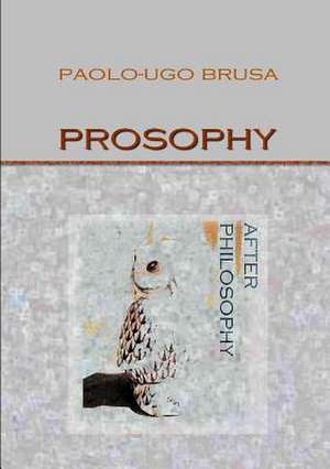 Prosophy. After Philosophy de Paolo-Ugo Brusa