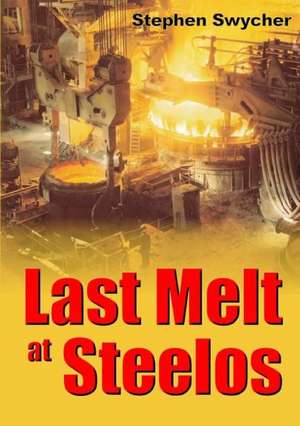 Last Melt at Steelos de Stephen Swycher