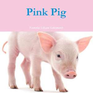 Pink Pig de Pamela Lillian Valemont