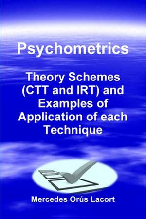 Psychometrics - Theory Schemes (CTT and Irt) and Examples of Application of Each Technique de Mercedes Orus Lacort