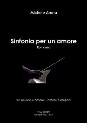 Sinfonia Per Un Amore de Michele Arena