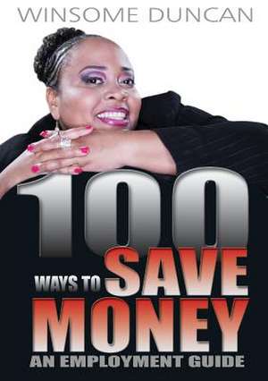 100 Ways to Save Money de Winsome Duncan