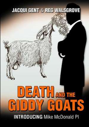 Death and the Giddy Goats de Jacqui Gent and Reg Walsgrove