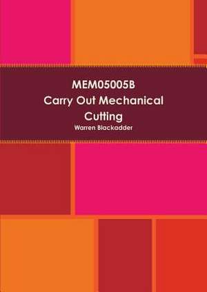 Mem05005b Carry Out Mechanical Cutting de Warren Blackadder