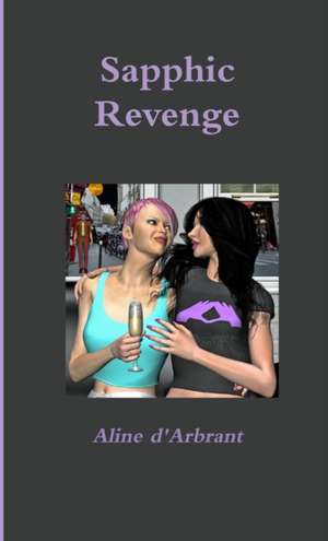 Sapphic Revenge de Aline D'Arbrant