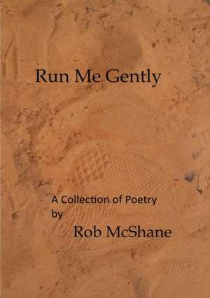 Run Me Gently de Rob McShane