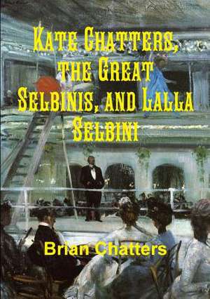 Kate Chatters, the Great Selbinis, and Lalla Selbini de Brian Chatters