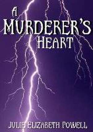 A Murderer's Heart de Julie Elizabeth Powell