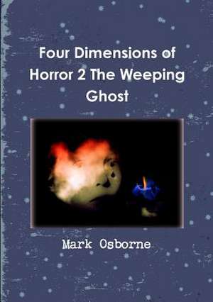 Four Dimensions of Horror 2 the Weeping Ghost de Mark Osborne