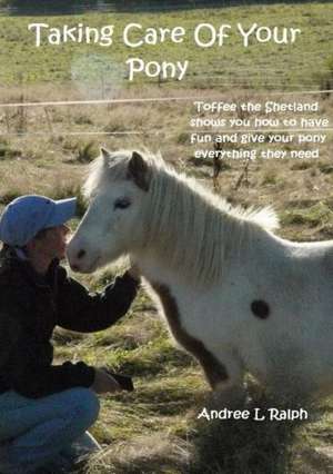 Taking Care of Your Pony de Andree L. Ralph